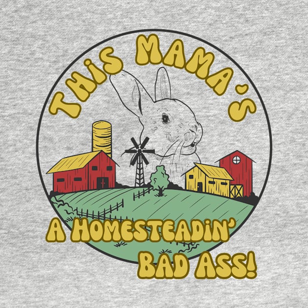 Rabbit Farmer Homesteading Homeschooling Badass Mama by The Dream Team